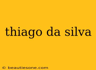 Thiago Da Silva